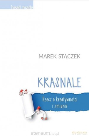 Krasnale Rzecz o kreatywności i zmianie - Marek Stączek [KSIĄŻKA]