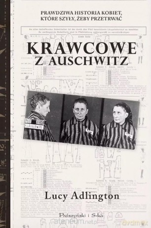 Krawcowe z Auschwitz - Lucy Adllington [KSIĄŻKA]