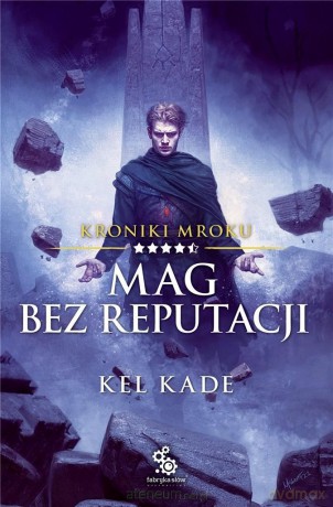 Kroniki Mroku (Tom 4.5) Mag bez reputacji - Kel Kade [KSIĄŻKA]
