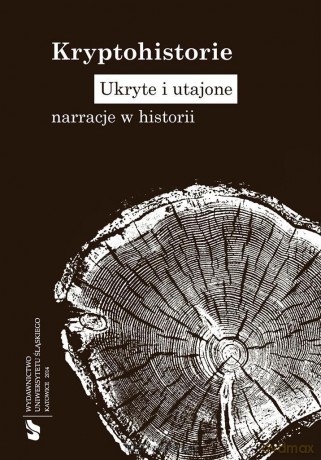 Kryptohistorie. Ukryte i utajone narracje - Alicja Bemben, Rafał Borysławski, Justyna Jajszczok, Jakub Wolff (Gajda) [KSIĄŻKA]