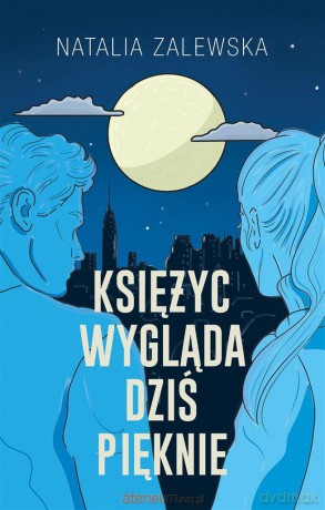 Księżyc wygląda dziś pięknie - Natalia Zalewska [KSIĄŻKA]
