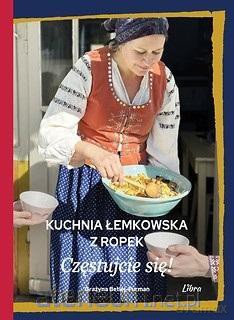 Kuchnia łemkowska z Ropek. Częstujcie się! - Grażyna Betlej-Furman [KSIĄŻKA]