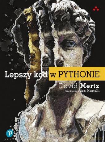Lepszy kod w Pythonie. Przewodnik dla aspirujących - David Mertz [KSIĄŻKA]
