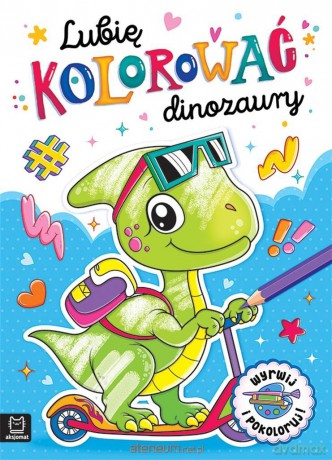 Lubię kolorować dinozaury - Anna Podgórska [KSIĄŻKA]