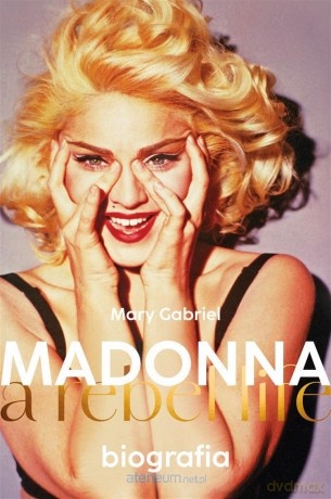 Madonna. A rebel life. Biografia - Mary Gabriel [KSIĄŻKA]