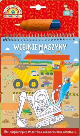 Malowanka z flamastrem wodnym - wielkie maszyny [KSIĄŻKA]