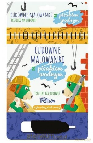 Malowanki z pisakiem wodnym.Trefliki na budowie [KSIĄŻKA]