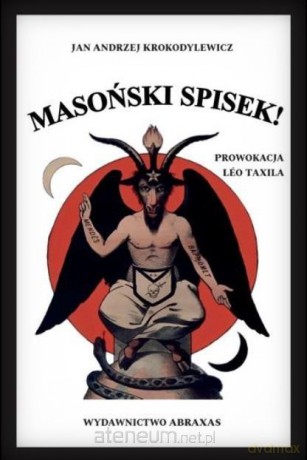 Masoński spisek! Prowokacja Leo Taxila - Jan Andrzej Krokodylewicz [KSIĄŻKA]