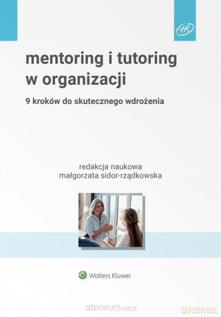 Mentoring i tutoring w organizacji - Małgorzata Sidor-Rządkowska [KSIĄŻKA]