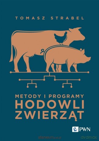 Metody i programy hodowli zwierząt - Tomasz Strabel [KSIĄŻKA]