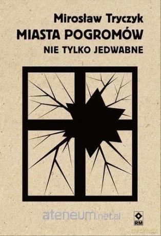 Miasta pogromów. Nie tylko Jedwabne - Mirosław Tryczyk [KSIĄŻKA]