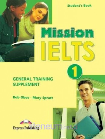 Mission IELTS 1 podręcznik General Training Supplement - Mary Spratt, Bob Obee [KSIĄŻKA]