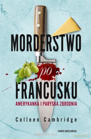 Morderstwo po francusku. Amerykanka i paryska.. - Colleen Cambridge, Hana Matejek-Khouri [KSIĄŻKA]