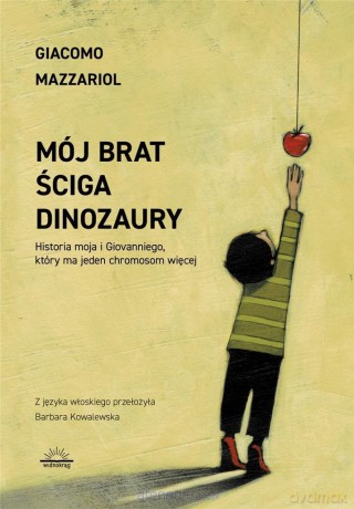 Mój brat ściga dinozaury - Giacomo Mazzariol [KSIĄŻKA]