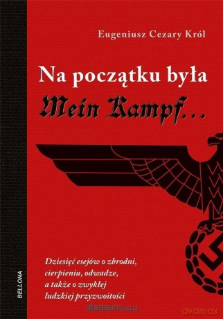 Na początku była Mein Kampf (książka z autografem) - Eugeniusz Cezary Król [KSIĄŻKA]