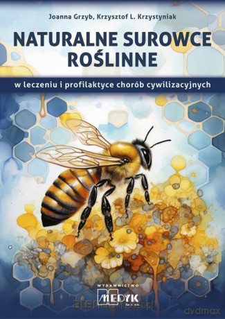 Naturalne surowce roślinne w leczeniu... - Joanna Grzyb, Krzysztof Krzystyniak [KSIĄŻKA]