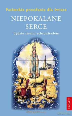Niepokalane serce będzie twoim schronieniem [KSIĄŻKA]