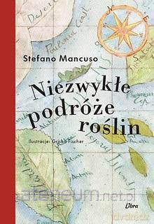 Niezwykłe podróże roślin - Stefano Mancuso [KSIĄŻKA]