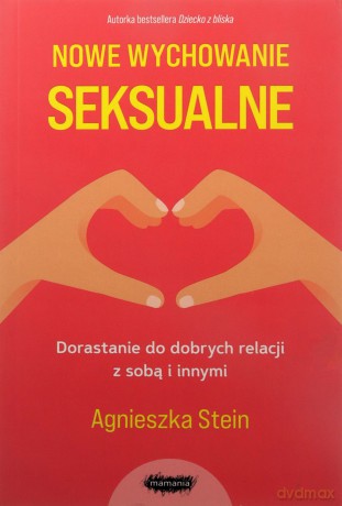 Nowe wychowanie seksualne - Agnieszka Stein [KSIĄŻKA]