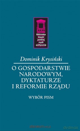 O gospodarstwie narodowym, dyktaturze i reformie.. - Dominik Krysiński [KSIĄŻKA]