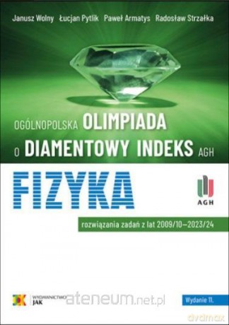 Olimpiada o Diamentowy Indeks AGH. Fizyka w.11 [KSIĄŻKA]