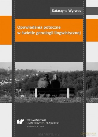 Opowiadania potoczne w świetle genologii lingwisty - Katarzyna Wyrwas [KSIĄŻKA]