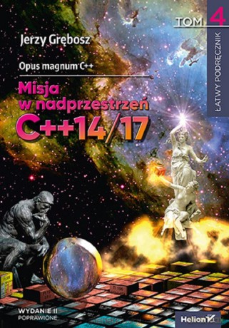 Opus magnum C++. Misja w nadprzestrzeń C++14/17 T4 - Jerzy Grębosz [KSIĄŻKA]