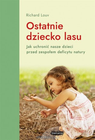 Ostatnie dziecko lasu - Richard Louv [KSIĄŻKA]