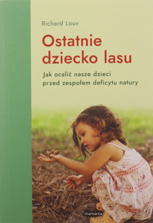 Ostatnie dziecko lasu - Richard Louv [KSIĄŻKA]