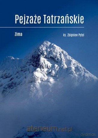 Pejzaże tatrzańskie. Zima - Zbigniew Pytel [KSIĄŻKA]