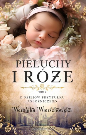 Pieluchy i róże - Weronika Wierzchowska [KSIĄŻKA]