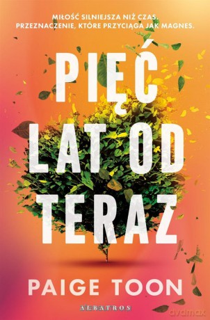 Pięć lat od teraz - Paige Toon [KSIĄŻKA]