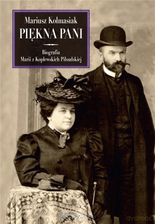 Piękna Pani. Biografia Marii z Koplewskich... - Mariusz Kolmasiak [KSIĄŻKA]