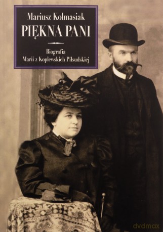 Piękna Pani. Biografia Marii z Koplewskich... - Mariusz Kolmasiak [KSIĄŻKA]