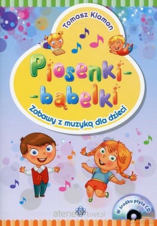 Piosenki - bąbelki. Zabawy z muzyką... bez - Tomasz Klaman [KSIĄŻKA]