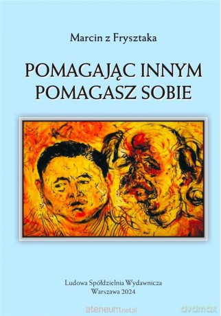 Pomagając innym pomagasz sobie - Marcin z Frysztaka [KSIĄŻKA]