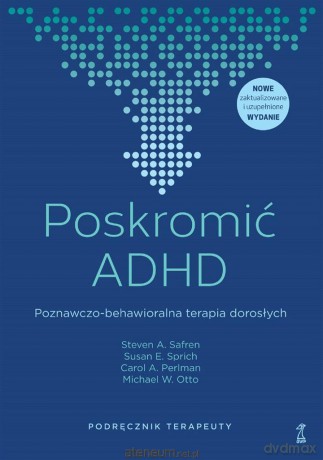 Poskromić ADHD. Poznawczo-behawioralna.. Podręcznik [KSIĄŻKA]