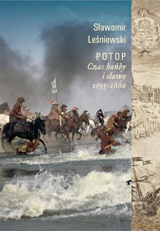 Potop. Czas hańby i sławy 1655-1660 - Sławomir Leśniewski [KSIĄŻKA]
