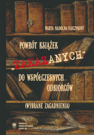 Powrót książek zakazanych do współczesnych... - Marta Nadolna-Tłuczykont [KSIĄŻKA]