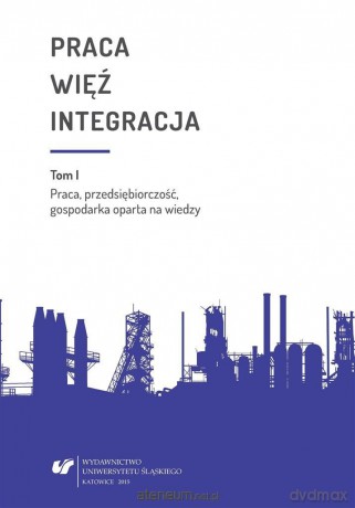 Praca więź integracja. Wyzwania w życiu - Bożena Pactwa, Urszula Swadźba, Monika Żak [KSIĄŻKA]