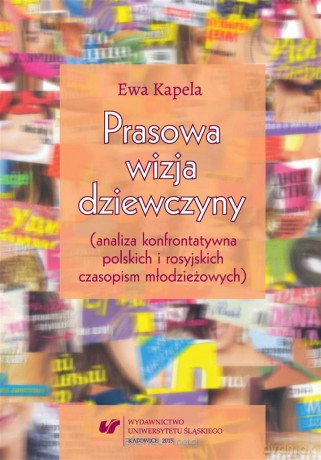 Prasowa wizja dziewczyny (analiza konfrontatywna.. - Ewa Kapela [KSIĄŻKA]