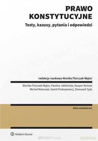 Prawo konstytucyjne. Testy, kazusy, pytania i odp. - Monika Florczak-Wątor [KSIĄŻKA]
