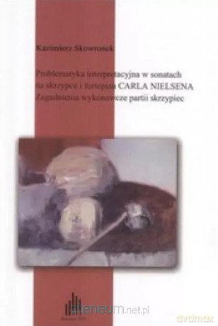 Problematyka interpretacyjna w sonatach na - Kazimierz Skowronek [KSIĄŻKA]