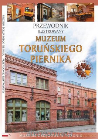 Przewodnik ilustrowany Muzeum Toruńskiego Piernika [KSIĄŻKA]