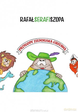 Przygody Ziemniaka Gustawa - Rafał "Serafi" Szopa [KSIĄŻKA]