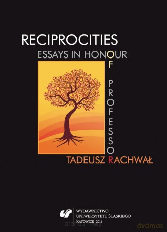 Reciprocities: Essays in Honour of Professor... - Sławomir Masłoń, Agnieszka Pantuchowicz [KSIĄŻKA]