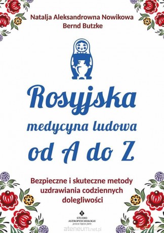 Rosyjska medycyna ludowa do A do Z - Aleksandrowna Nowikowa Natalja [KSIĄŻKA]