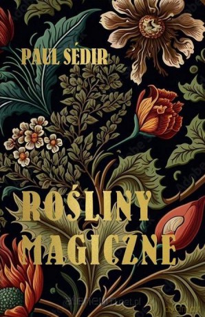 Rośliny Magiczne - Paul Sedir [KSIĄŻKA]