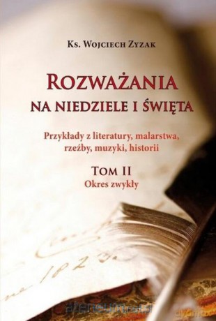 Rozważania na niedziele i święta. Tom II - Wojciech Zyzak [KSIĄŻKA]