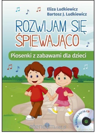 Rozwijam się śpiewająco. Piosenk... bez - Eliza Ludkiewicz, Bartosz J. Ludkiewicz [KSIĄŻKA]
